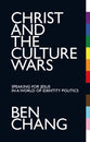 Christ and the Culture Wars: Speaking For Jesus in a World of Identity Politics