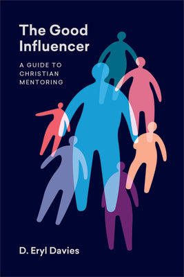 The Good Influencer: A Guide to Christian Mentoring