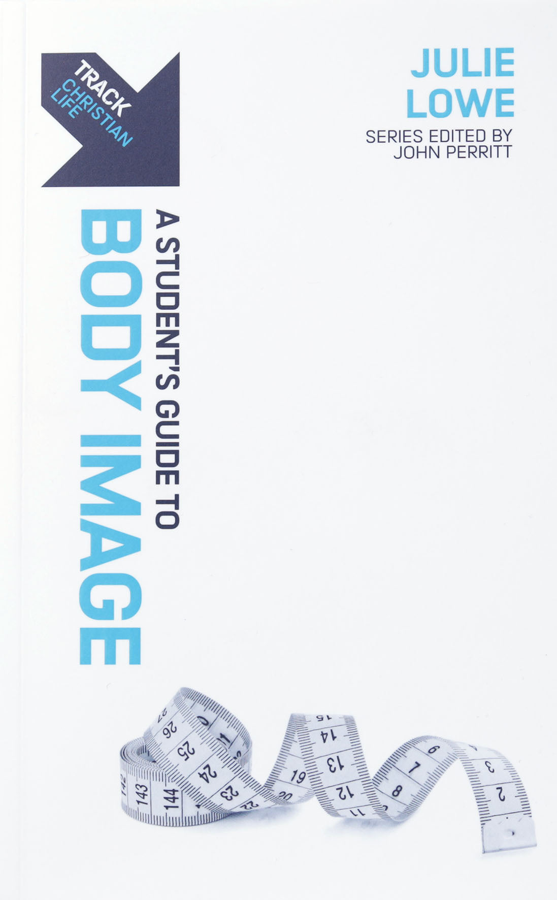 Body Image: A Student’s Guide to Body Image (Track Series)