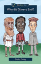 Why Did Slavery End? (Who What Why Series)
