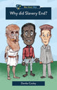 Why Did Slavery End? (Who What Why Series)