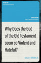 Why Does the God of the Old Testament Seem So Violent and Hateful? (The Big Ten: Critical Questions Answered Series)