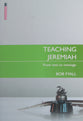Teaching Jeremiah: From Text to Message (Proclamation Trust's "Preaching The Bible" Series)