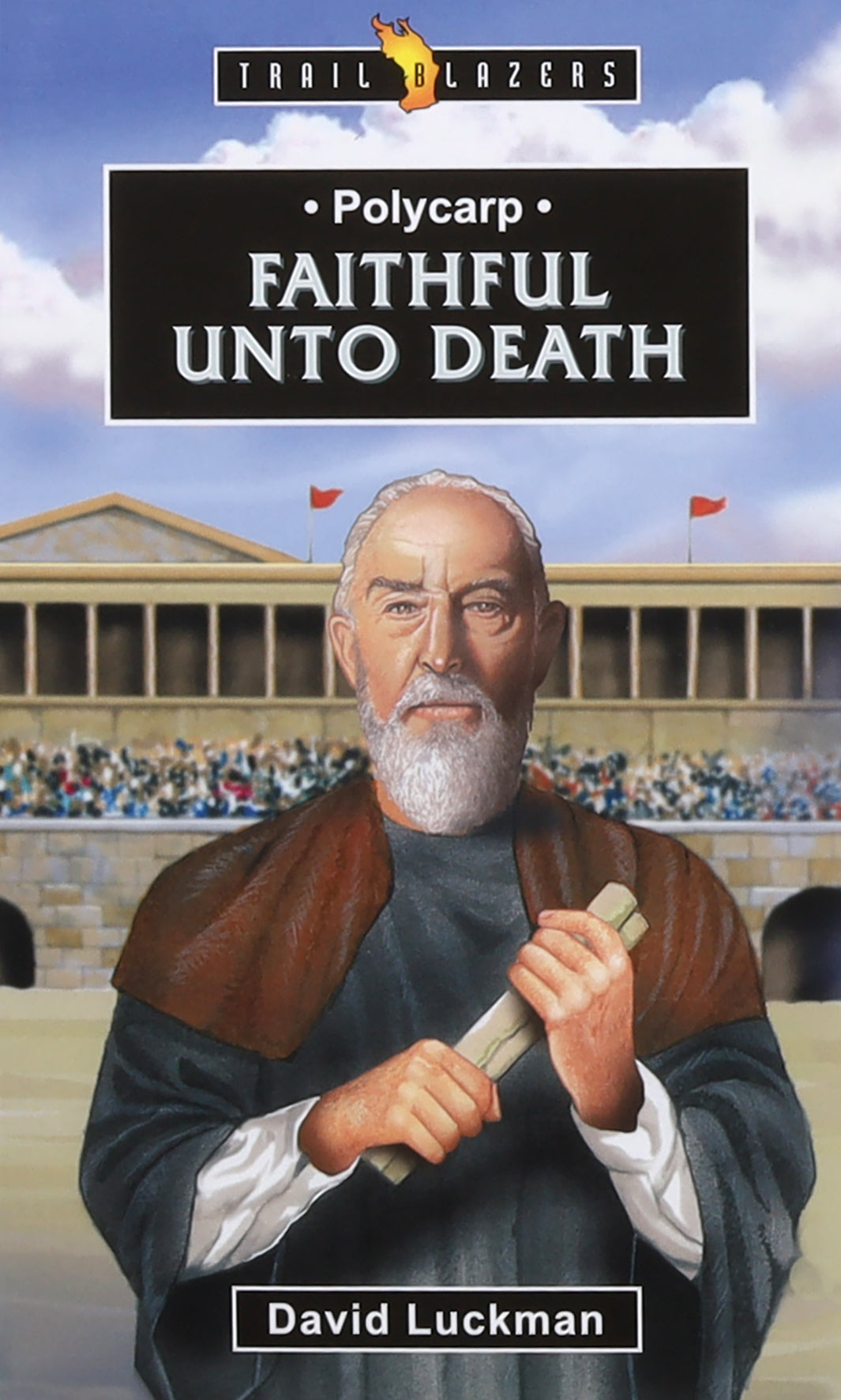 Polycarp: Faithful Unto Death (Trail Blazers Series)