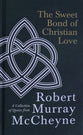 The Sweet Bond of Christian Love: A Collection of Quotes From Robert Murray Mccheyne