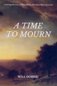 A Time to Mourn: Truth, Solace and Hope Amidst Loss