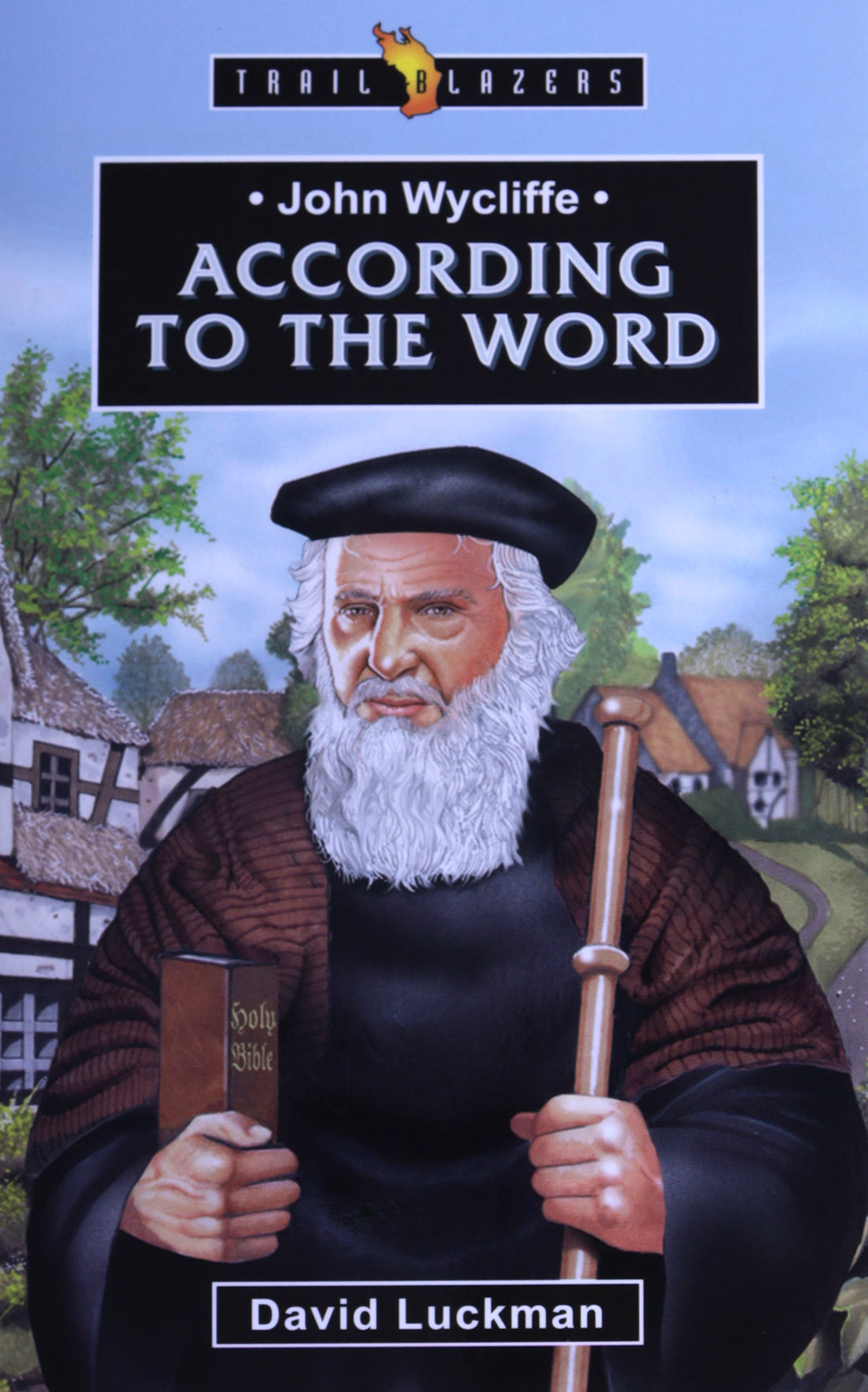 John Wycliffe: According to the Word (Trail Blazers Series)