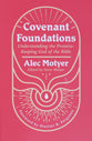 Covenant Foundations: Understanding the Promise–Keeping God of the Bible