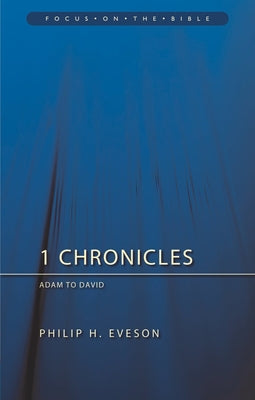 1 & 2 Chronicles, Volume 1: Adam to David (Focus On The Bible Commentary Series)