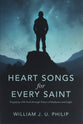 Heart Songs for Every Saint: Engaging with God Through Times of Darkness & Light