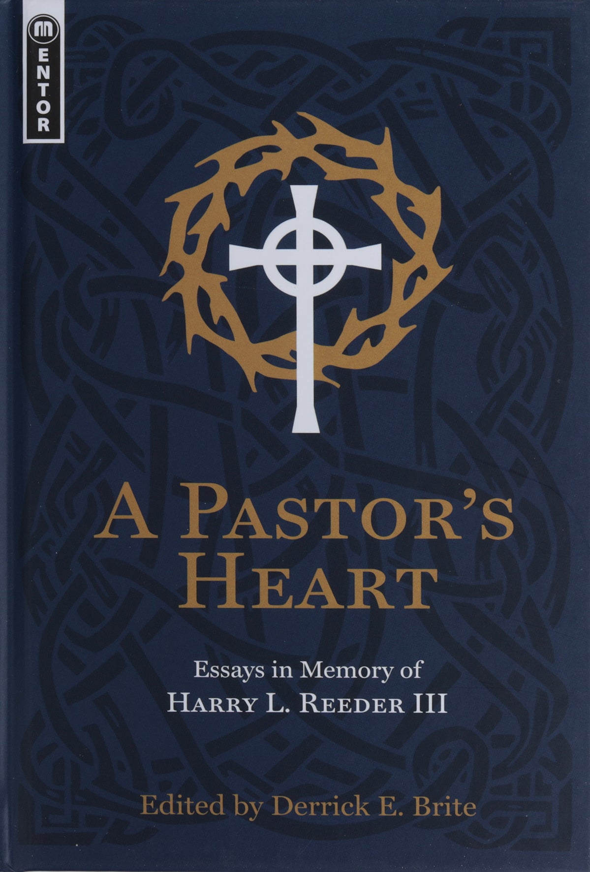 A Pastor’s Heart: Essays in Memory of Harry L. Reeder, III