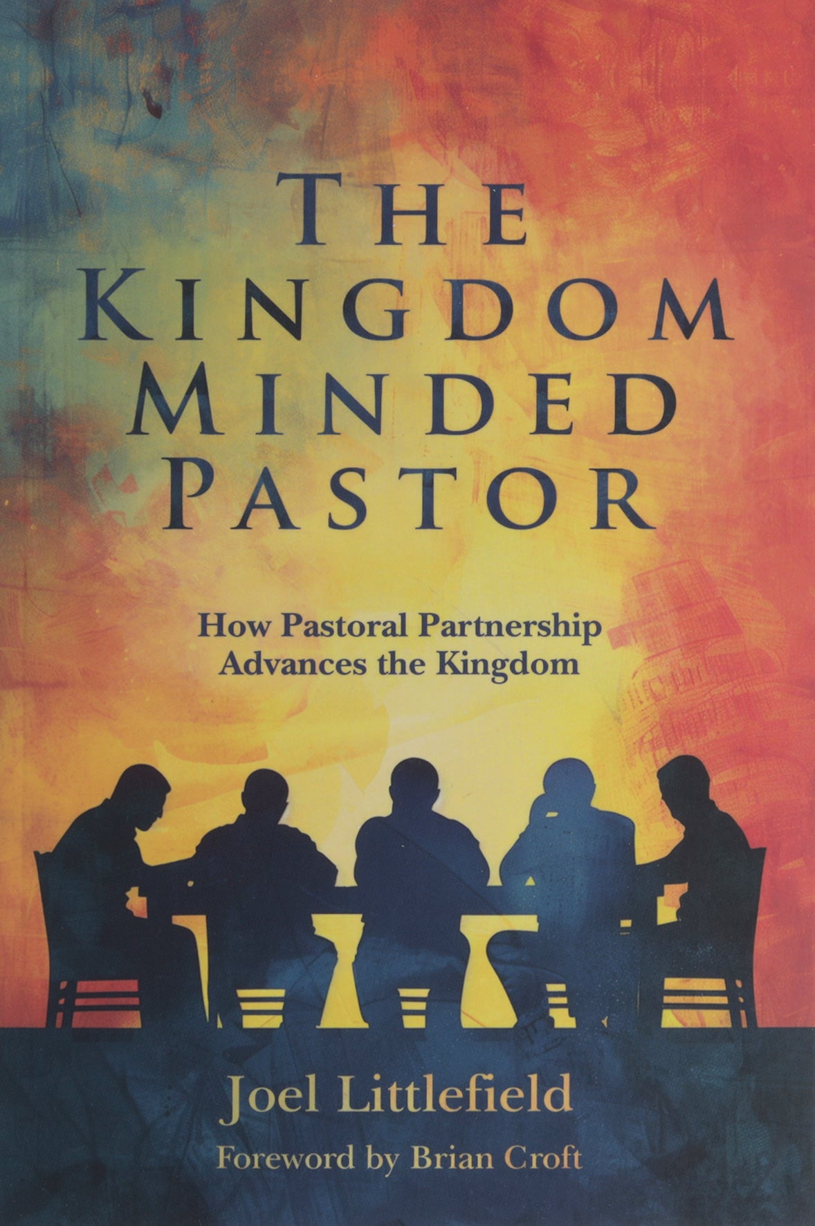 The Kingdom–Minded Pastor: How Pastoral Partnership Advances the Kingdom