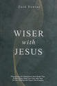 Wiser With Jesus: Overcoming the Temptations that Hinder Your Relationships, Steal Your Time, Mar Your Decision–Making and Thwart Your Purpose