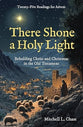 There Shone a Holy Light: Beholding Christ and Christmas in the Old Testament (Twenty-Five Readings for Advent)