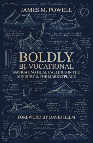 Boldly Bi–Vocational: Navigating Dual Callings in the Ministry and the Marketplace