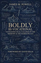 Boldly Bi–Vocational: Navigating Dual Callings in the Ministry and the Marketplace
