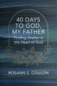 40 Days to God, My Father: Finding Shelter in the Heart of God