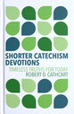 Shorter Catechism Devotions: Timeless Truths for Today