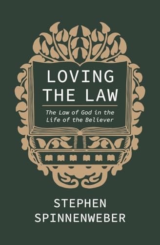Loving the Law: The Law of God in the Life of the Believer