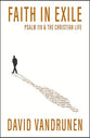 Faith in Exile: Psalm 119 and the Christian Life