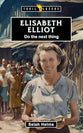 Elisabeth Elliot: Do the Next Thing (Trail Blazers Series, 2nd Edition)