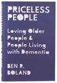 Priceless People: Loving Older People and People Living with Dementia