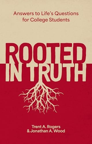 Rooted in Truth: Answers to Life's Questions for College Students