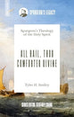 All Hail, Thou Comforter Divine: Spurgeon's Theology of the Holy Spirit