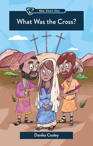 What Was the Cross? (Who What Why Series)
