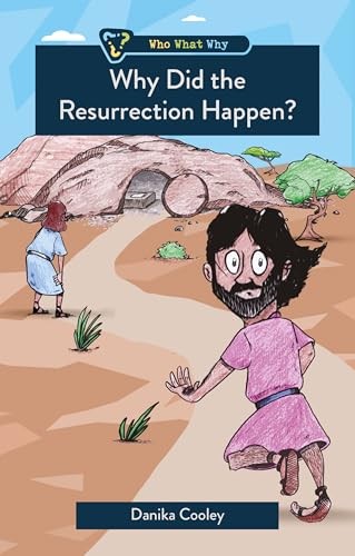 Why Did the Resurrection Happen? (Who What Why Series)
