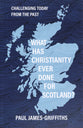 What Has Christianity Ever Done for Scotland: Challenging Today from the Past
