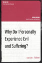 Why Do I Personally Experience Evil and Suffering? (The Big Ten: Critical Questions Answered Series)