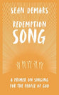 Redemption Song: A Primer on Singing for the People of God