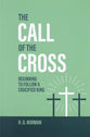 The Call of the Cross: Beginning to Follow a Crucified King