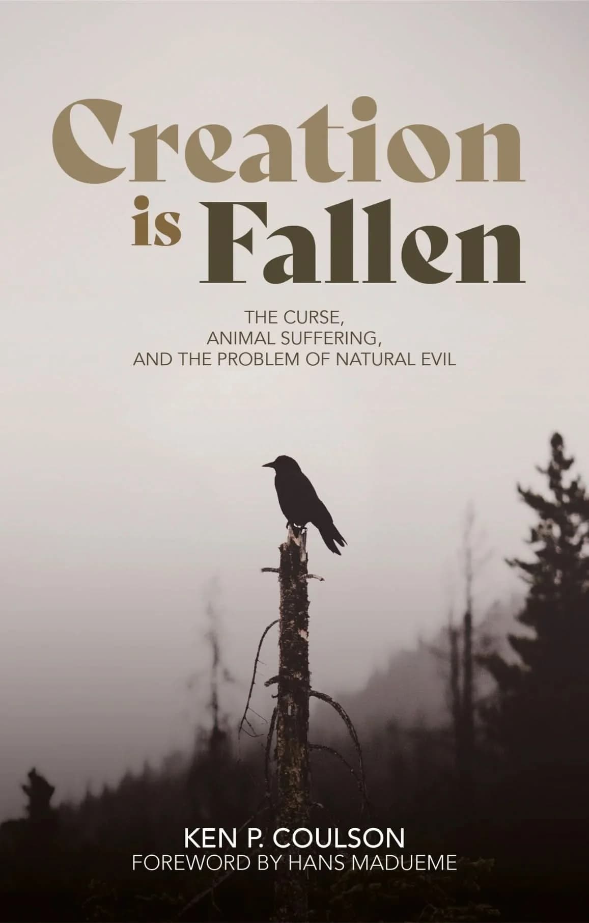 Creation Is Fallen: The Curse, Animal Suffering, and the Problem of Natural Evil