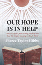 Our Hope Is in Help: What Keeps Us from Asking for Help and How We Live by Leaning on God's Word