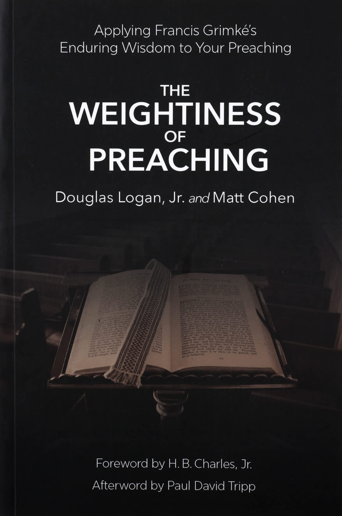 The Weightiness of Preaching: Applying Francis Grimké's Enduring Wisdom to Your Preaching