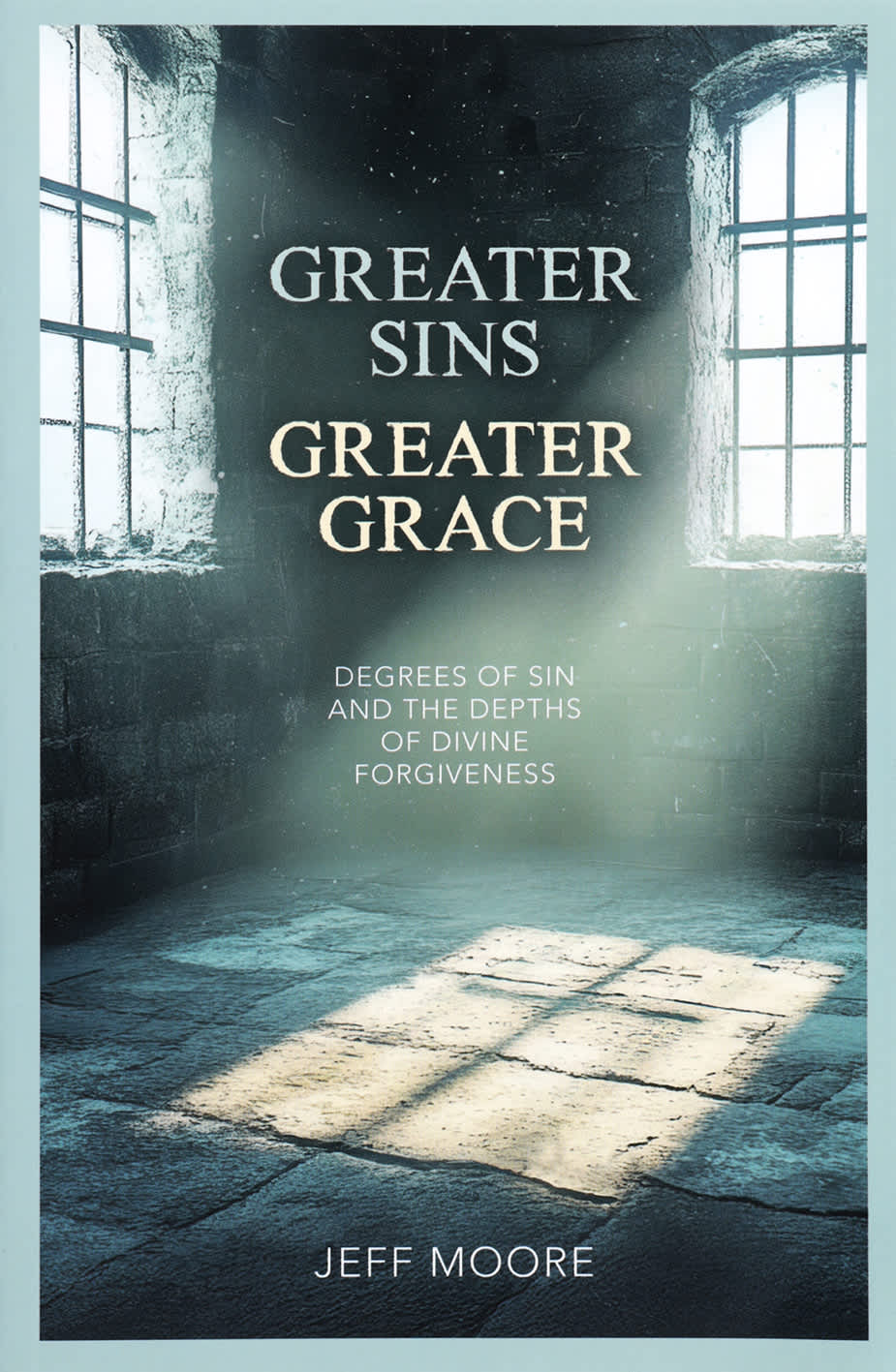 Greater Sins, Greater Grace: Degrees of Sin and the Depths of Divine Forgiveness
