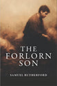 The Forlorn Son: Gospel and Grace for Prodigals
