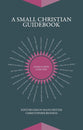 A Small Christian Guidebook: 30 Helps from 30 Helpers