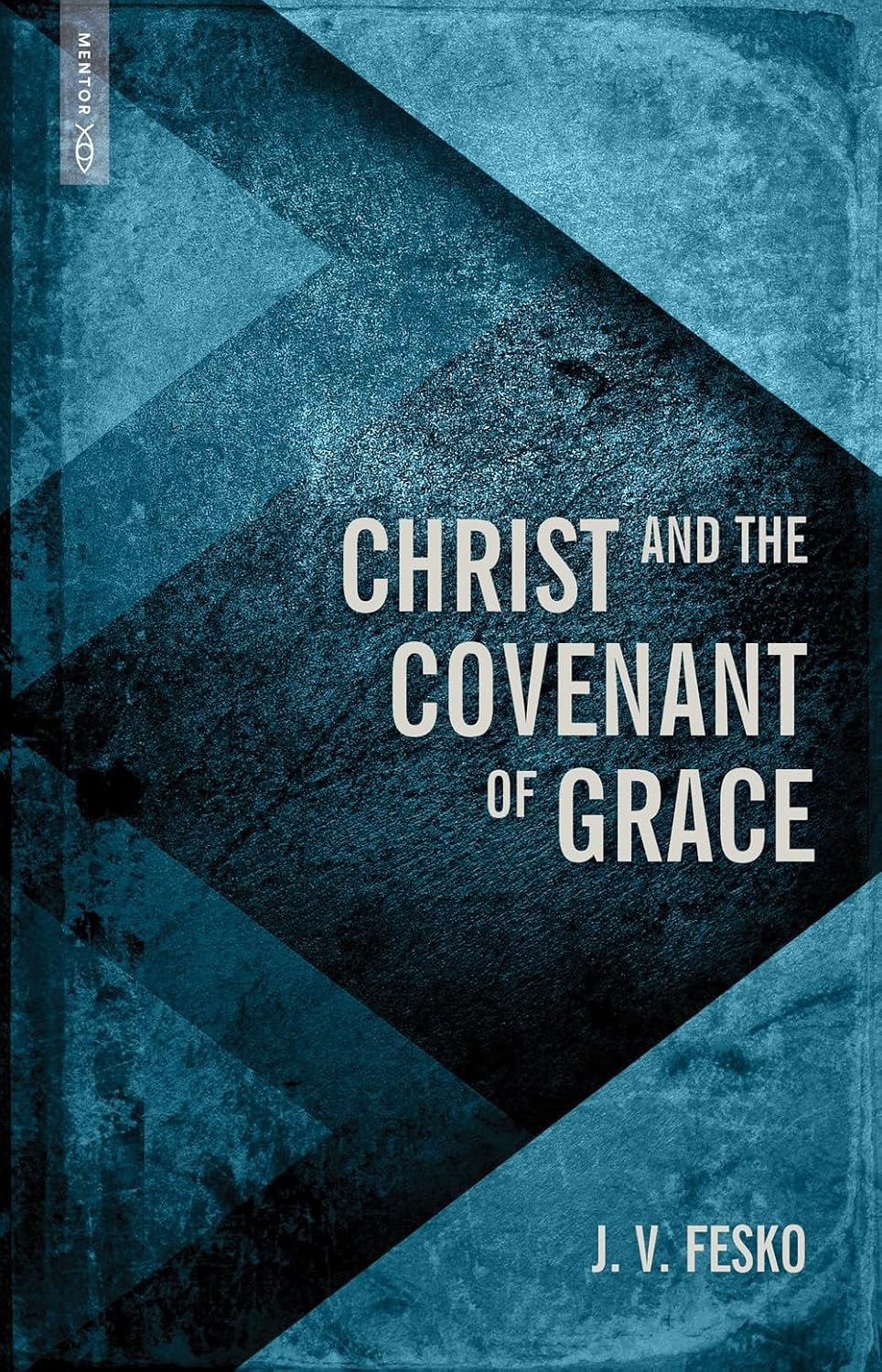 Christ and the Covenant of Grace (#03 in Divine Covenants Series)