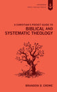 Biblical and Systematic Theology (A Christian's Pocket Guide Series)