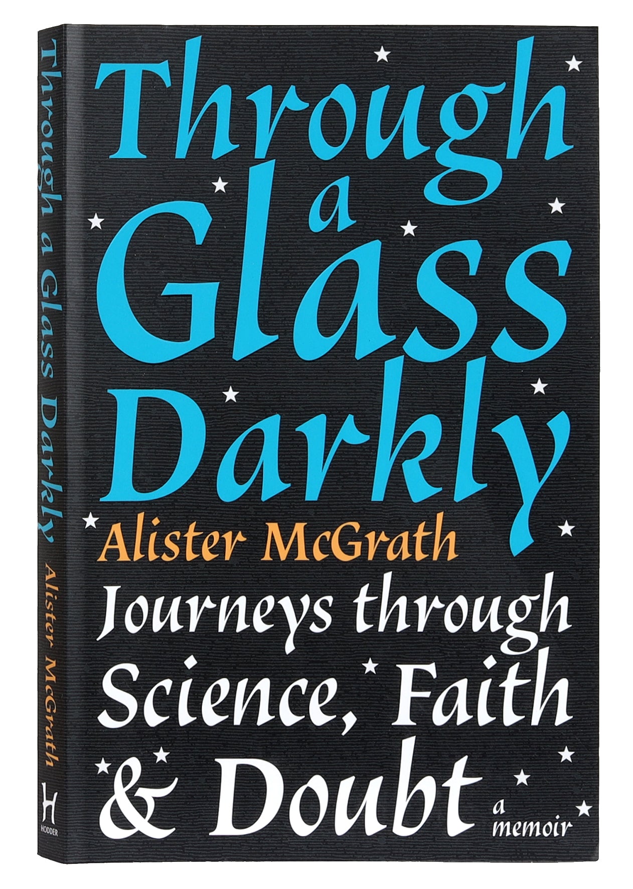 Through a Glass Darkly: Journeys Through Science, Faith and Doubt