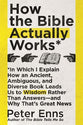How the Bible Actually Works: In Which I Explain How An Ancient, Ambiguous, and Diverse Book Leads Us to Wisdom Rather Than Answers- and Why That's Great News