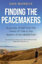 Peacemakers: A Journey of Faith From the Mines of Chile to the Deserts of the Middle East