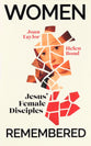 Women Remembered: Jesus' Female Disciples