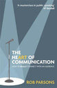 The Heart of Communication: How to Really Connect With An Audience