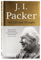 J I Packer: His Life and Thought