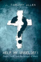 Help My Unbelief!: Doubt, Faith, and the Gospel of Mark