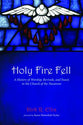 Holy Fire Fell: A History of Worship, Revivals, and Feasts in the Church of the Nazarene